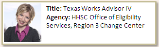  female HHSC employee labeled "Title: Texas Works Advisor IV; Agency: HHSC Office of Eligibility Services, Region 3 Change Center"